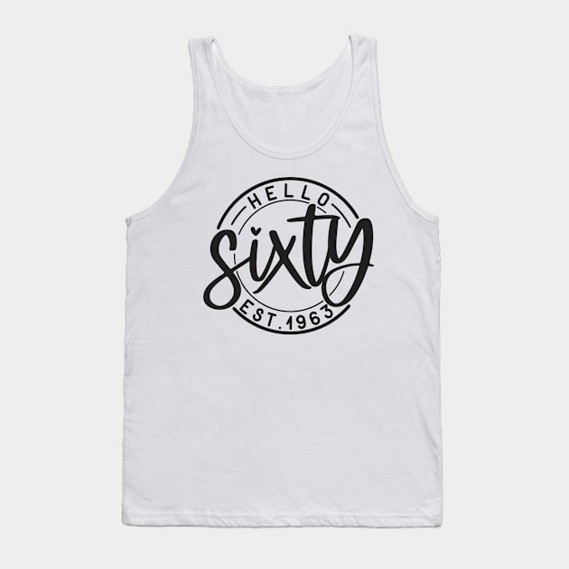 Hello Sixty 60th birthday Est 1963 Tank Top by styleandlife